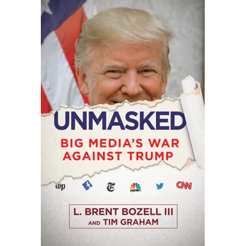 Unmasked: Big Media's War Against Trump - Hardcover