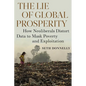The Lie of Global Prosperity: How Neoliberals Distort Data to Mask Poverty and Exploitation - Paperback