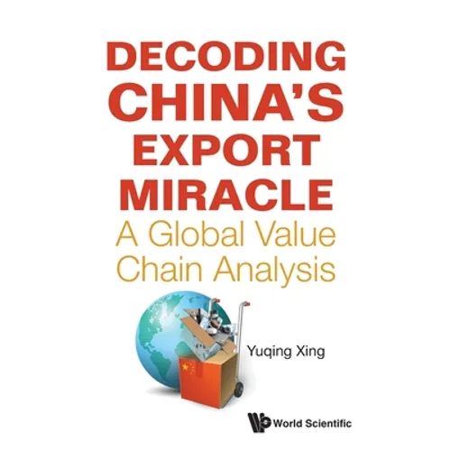 Decoding China's Export Miracle: A Global Value Chain Analysis - Paperback