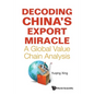 Decoding China's Export Miracle: A Global Value Chain Analysis - Paperback