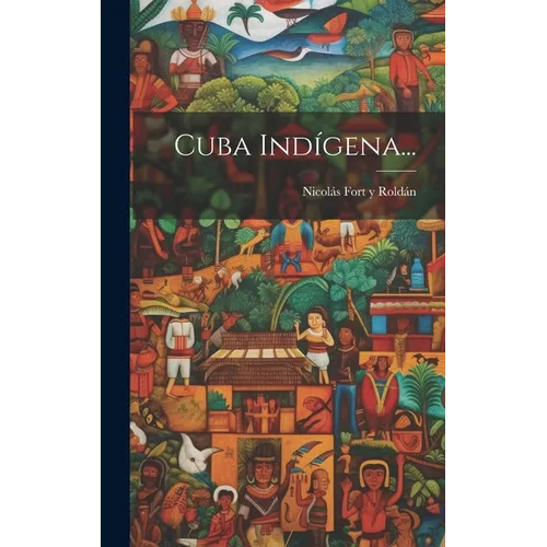 Cuba Indígena... - Hardcover
