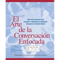 El Arte de La Conversacion Enfocada: 100 Conversaciones Para Acceder y Optimizar La Sabiduria del Grupo En El Entorno Laboral - Paperback