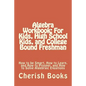 Algebra Workbook: For Kids, High School Kids, and College Bound Freshman: How to be Smart, How to Learn, and How to Prosper, and How to - Paperback