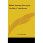 Saint Among Savages: The Life Of Isaac Jogues - Hardcover