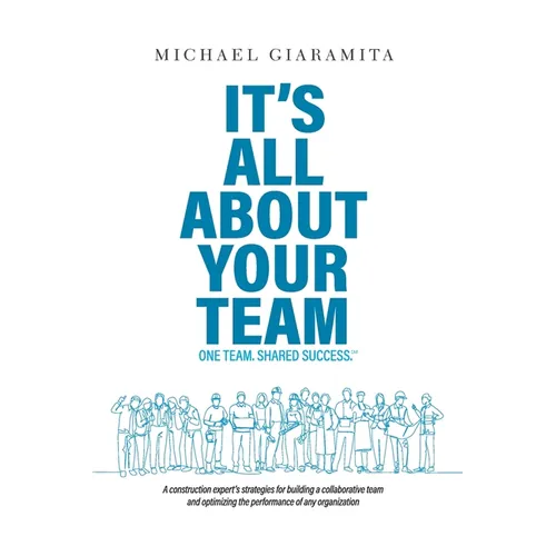 It's All About Your Team: One Team. Shared Success.℠ - Paperback