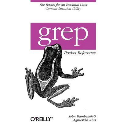 Grep Pocket Reference: A Quick Pocket Reference for a Utility Every UNIX User Needs - Paperback