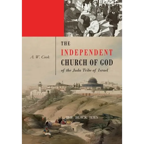 The Independent Church of God of the Juda Tribe of Israel: The Black Jews /: The black Jews / - Paperback