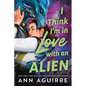 I Think I'm in Love with an Alien - Paperback