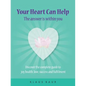 Your Heart Can Help - The Answer Is Within You: Discover the complete guide to joy, health, love, success and fulfilment - Paperback