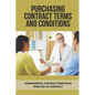 Purchasing Contract Terms And Conditions: Fundamental Contract Principles From Bid To Contract: Essentian Thing Of Purchasing Contract - Paperback