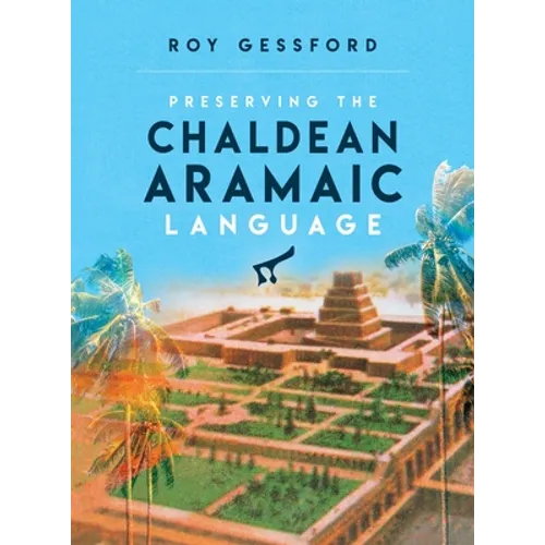 Preserving the Chaldean Aramaic Language - Hardcover