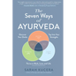 The Seven Ways of Ayurveda: Discover Your Dosha, Tap Into Your Strengths - And Thrive in Work, Love, and Life - Hardcover