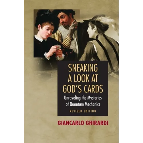 Sneaking a Look at God's Cards: Unraveling the Mysteries of Quantum Mechanics - Revised Edition - Paperback