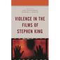 Violence in the Films of Stephen King - Hardcover