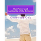 The Power and Authority of the Believer: Understanding the Great Provision That God Has Made for Us - Paperback