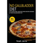 No Gallbladder Diet: 40+ Soup, Pizza, and Side Dishes recipes designed for No Gallbladder diet - Paperback