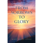 From Sorrows to Glory - Paperback