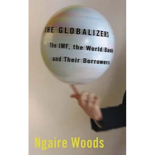 The Globalizers: The Imf, the World Bank, and Their Borrowers - Paperback