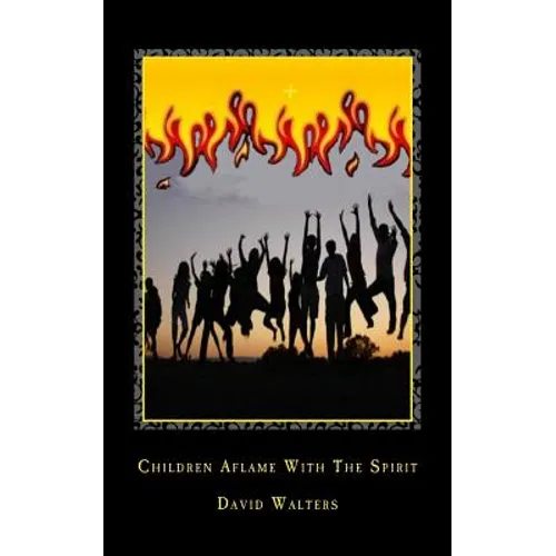 Children Aflame with the Spirit - Paperback