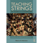 Teaching Strings in Today's Classroom: A Guide for Group Instruction - Paperback