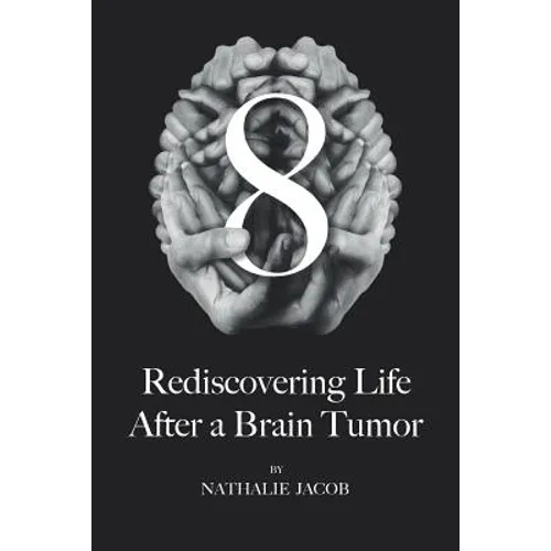 8: Rediscovering Life After a Brain Tumor - Paperback