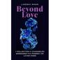 Beyond Love: A Collection of Channeled Messages from Passed-On Loved Ones - Paperback
