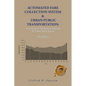 Automated Fare Collection System & Urban Public Transportation: An Economic & Management Approach To Urban Transit Systems - Paperback