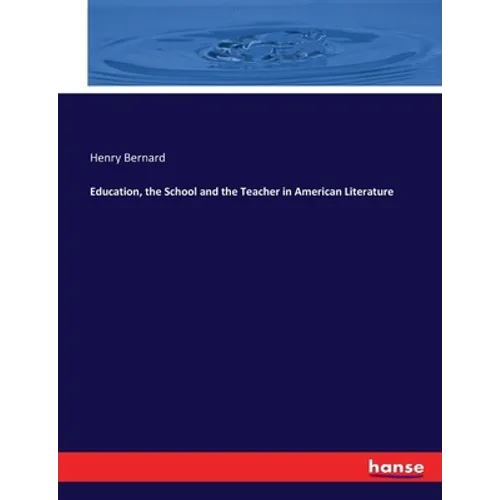 Education, the School and the Teacher in American Literature - Paperback