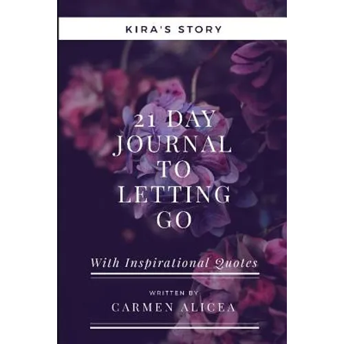21 Days To Letting Go: Kira's Story - Paperback