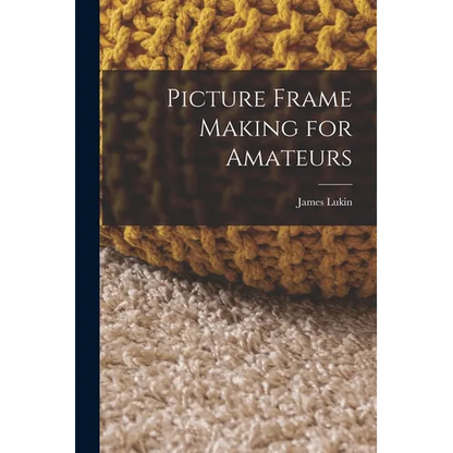 Picture Frame Making for Amateurs - Paperback