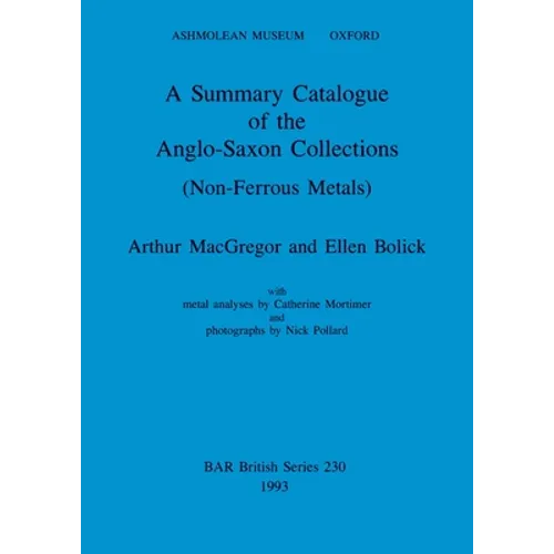 A Summary Catalogue of the Anglo-Saxon Collections (Non-Ferrous Metals) - Paperback