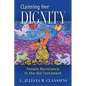 Claiming Her Dignity: Female Resistance in the Old Testament - Paperback