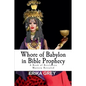 Whore of Babylon in Bible Prophecy: A Book of Revelation Mystery Revealed - Paperback