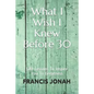 What I Wish I Knew Before 30: Life Lessons to Inspire You to Greatness - Paperback