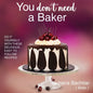 You Don't Need a Baker - Paperback