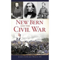 New Bern and the Civil War - Hardcover
