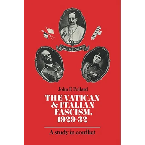 The Vatican and Italian Fascism, 1929 32: A Study in Conflict - Paperback
