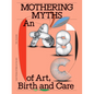 Mothering Myths: An ABC of Art, Birth and Care - Paperback
