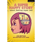 A Super Happy Story (about Feeling Super Sad) - Paperback