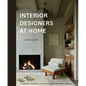 Interior Designers at Home: Inspiration, Aesthetic, and Function with 20 Top Global Designers - Hardcover