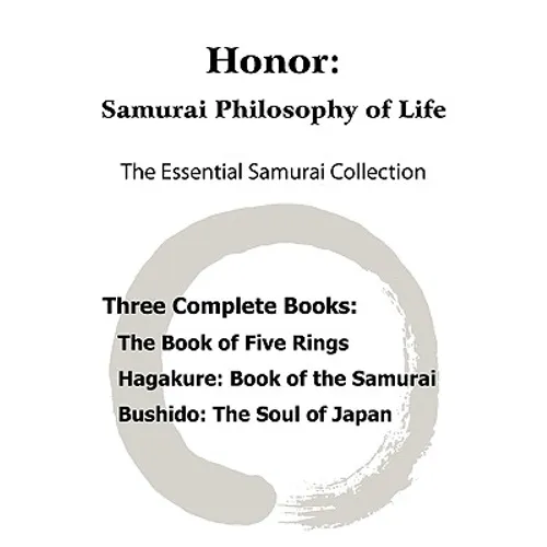 Honor: Samurai Philosophy of Life - The Essential Samurai Collection; The Book of Five Rings, Hagakure: The Way of the Samura - Paperback