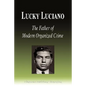 Lucky Luciano - The Father of Modern Organized Crime (Biography) - Paperback