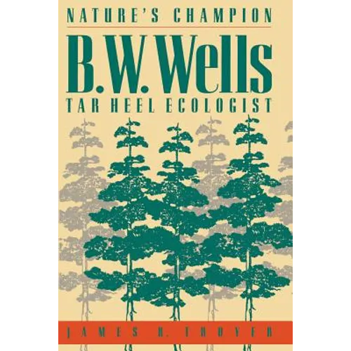 Nature's Champion: B. W. Wells, Tar Heel Ecologist - Paperback