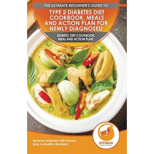 Type 2 Diabetes Diet Cookbook, Meals and Action Plan For Newly Diagnosed: The Ultimate Beginner's Diabetic Diet Cookbook, Meal and Action Plan - Rever - Paperback