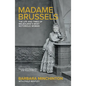 Madame Brussels: The Life and Times of Melbourne's Most Notorious Woman - Paperback