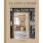 The Love of Home: Interiors for Beauty, Balance, and Belonging - Hardcover