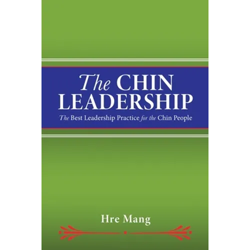 The Chin Leadership: The Best Leadership Practice for the Chin People - Paperback