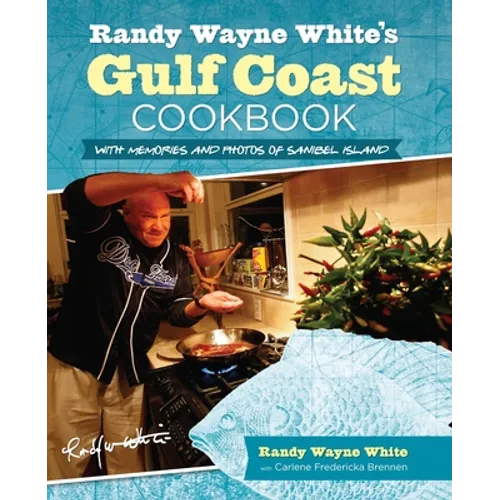 Randy Wayne White's Gulf Coast Cookbook: With Memories And Photos Of Sanibel Island - Paperback