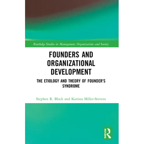Founders and Organizational Development: The Etiology and Theory of Founder's Syndrome - Paperback