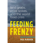 Feeding Frenzy: Land Grabs, Price Spikes, and the World Food Crisis - Paperback